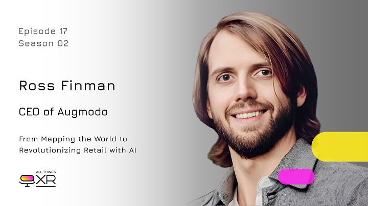Ross Finman - CEO of Augmodo - From Mapping the World to Revolutionizing Retail with AI