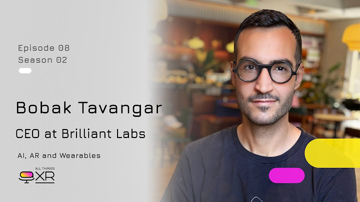 Bobak Tavangar - CEO of Brilliant Labs - AI, AR and Wearables
