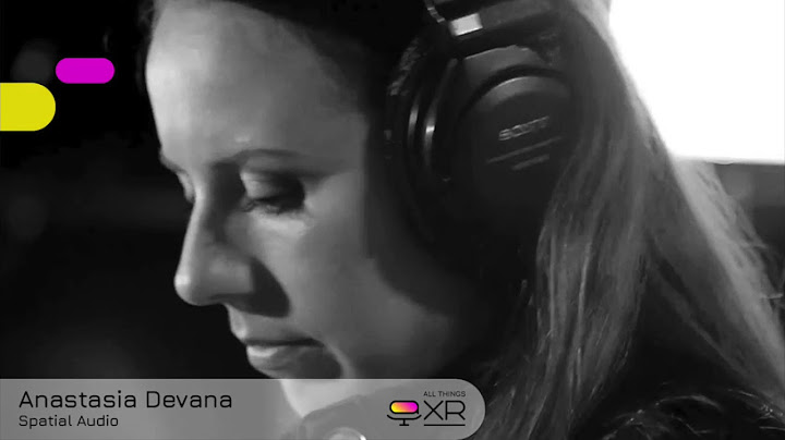 AllThingsXR Episode 23 : Anastasia Devana – Spatial Audio