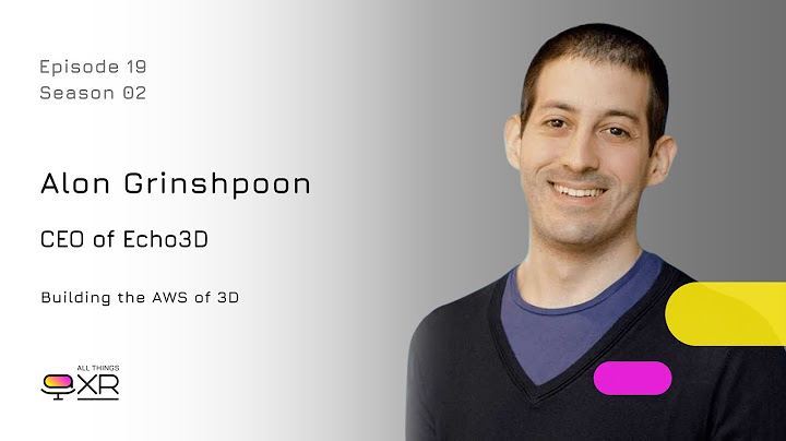 Alon Grinshpoon - CEO of Echo3D