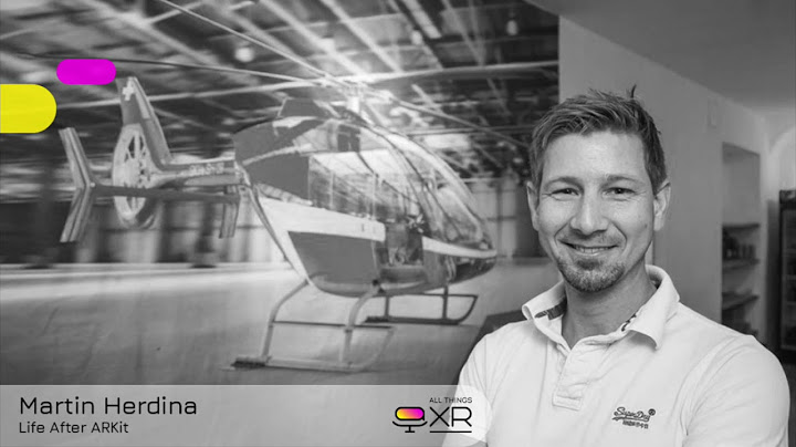 AllThingsXR Episode 8 : Martin Herdina – Life After ARKit