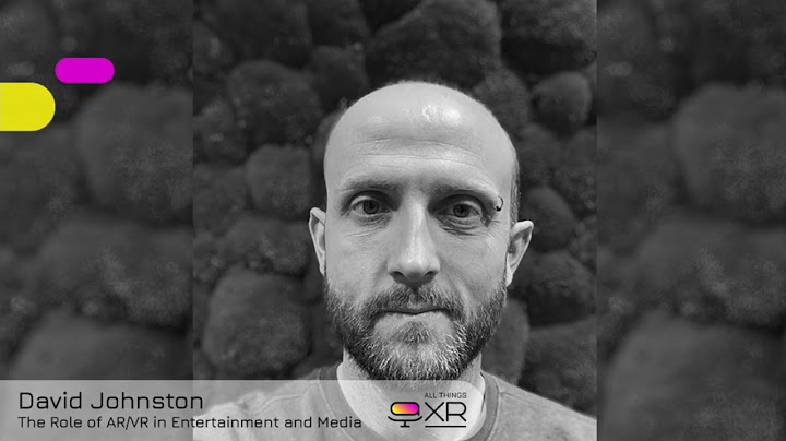 AllThingsXR Episode 17 : David Johnston – the role of AR/VR in Entertainment and Media