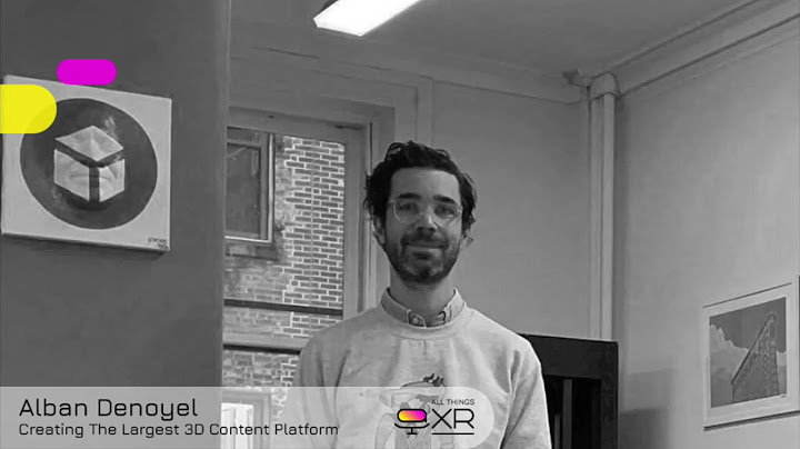 AllThingsXR Episode 24 : Alban Denoyel – Creating The Largest 3D Content Platform