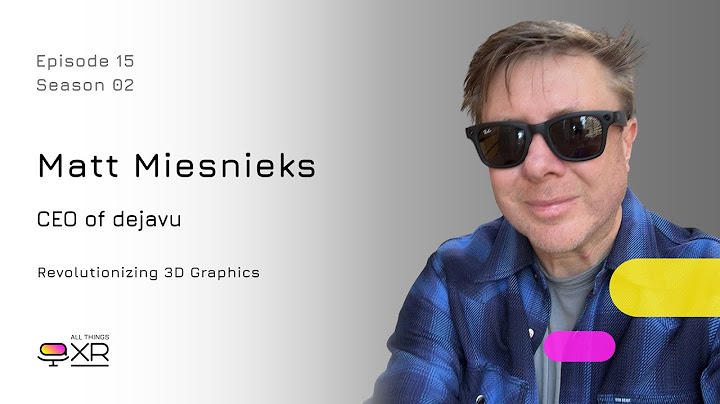 Matt Miesnieks - CEO of dejavu - Revolutionizing 3D Graphics