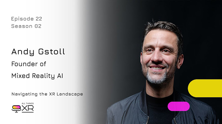 Andy Gstoll: Navigating the XR Landscape